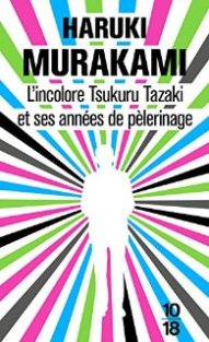 L'incolore Tsukuru Tazaki et ses années pélerinage_Haruki Murakami